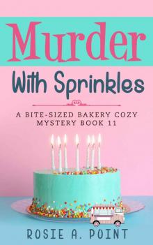 Murder With Sprinkles: A Bite-sized Bakery Cozy Mystery Book 11