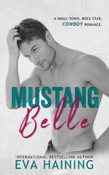 Mustang Belle: A small town, rock star, cowboy romance (Mustang Ranch)