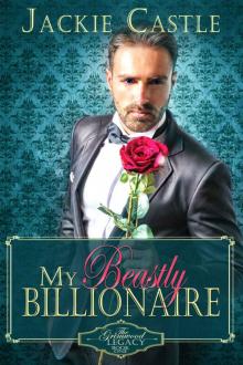 My Beastly Billionaire (The Grimwood Legacy Series Book 1)