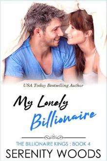 My Lonely Billionaire (The Billionaire Kings Book 4)