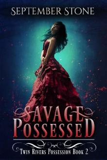 Savage Possessed: A Reverse Harem Urban Fantasy Adventure (Twin Rivers Possession Book 2)