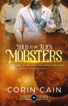 Sold to the Alien Mobsters: A Curvy Girl Alien Reverse Harem Romance (Rogue Aurelians Book 2)