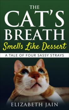 The Cat's Breath Smells Like Dessert