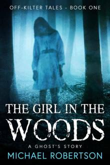 The Girl in the Woods: A Ghost's Story (Off-Kilter Tales Book 1)