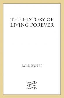 The History of Living Forever