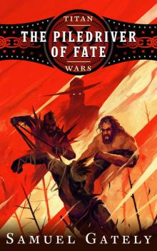 The Piledriver of Fate (Titan Wars Book 2)