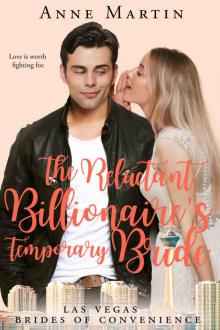 The Reluctant Billionaire's Temporary Bride: Love is worth fighting for (Las Vegas Brides of Convenience Book 1)