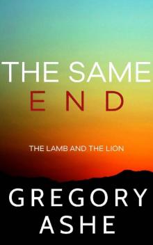 The Same End (The Lamb and the Lion Book 3)