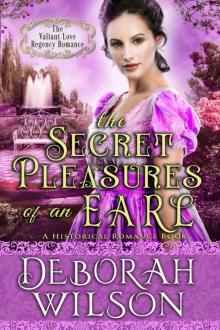 The Secret Pleasures of an Earl: (The Valiant Love Regency Romance) (A Historical Romance Book)