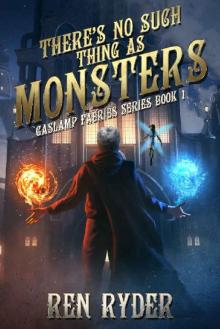 There's No Such Thing As Monsters: Gaslamp Faeries Series, Book 1