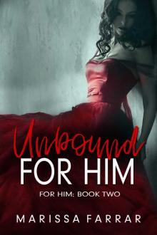 Unbound for Him