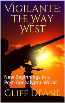 Vigilante: The Way West: New Beginnings in a Post-Apocalyptic World