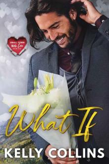 What If: A Small Town Big Love Novel