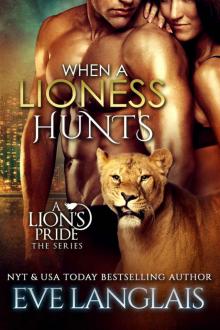 When a Lioness Hunts (A Lion's Pride Book 8)