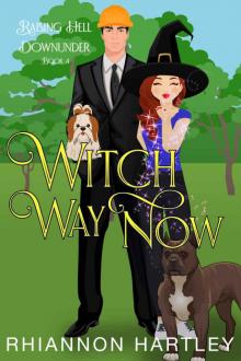 Witch Way Now: A Paranormal Romantic Comedy (Raising Hell Downunder Book 4)