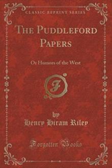 The Puddleford Papers; Or, Humors of the West