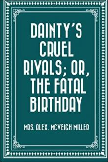 Dainty's Cruel Rivals; Or, The Fatal Birthday