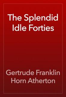 The Splendid Idle Forties: Stories of Old California