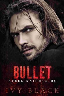 Bullet: An Alpha Male MC Biker Romance (Steel Knights Motorcycle Club Romance Book 2)