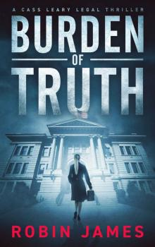 Burden of Truth (Cass Leary Legal Thriller Series Book 1)