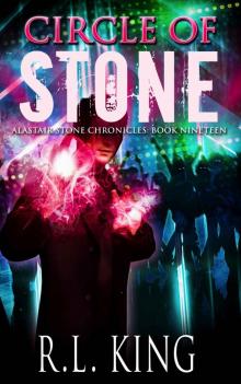 Circle of Stone: An Alastair Stone Urban Fantasy Novel (Alastair Stone Chronicles Book 19)