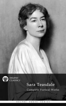 Complete Works of Sara Teasdale