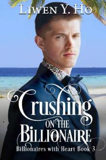 Crushing on the Billionaire: A Clean and Wholesome Romance (Billionaires with Heart Book 3)