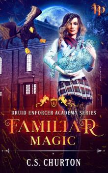 Familiar Magic (Druid Enforcer Academy Book 1)