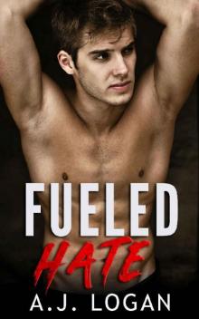 Fueled Hate: A Dark College Bully Romance