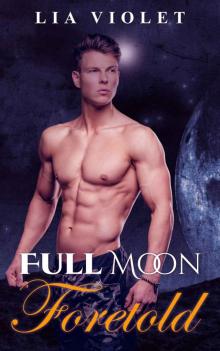 Full Moon Foretold (Full Moon Werewolves Book 3)