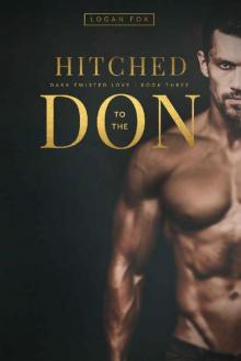 Hitched to the Don (Dark Twisted Love Book 3)