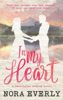 In My Heart (Sweetbriar Hearts Book 1)