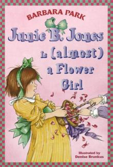 Junie B. Jones Is (almost) a Flower Girl