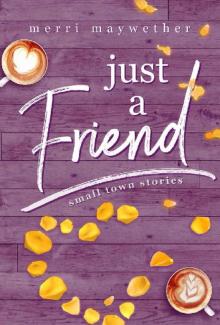 Just A Friend: Small Town Stories Novella #3