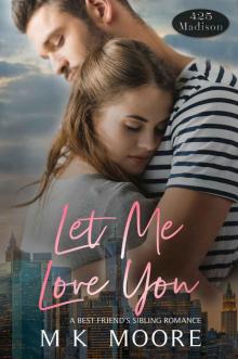 Let Me Love You: A Best Friend’s Sibling Romance