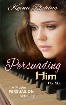 Persuading Him: A Modern Persuasion Retelling (Pemberley Estates Book 1)