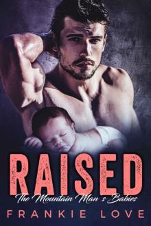 RAISED: The Mountain Man’s Babies