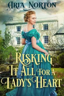 Risking it All for a Lady's Heart: A Historical Regency Romance Book