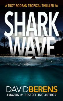 Shark Wave (A Troy Bodean Tropical Thriller Book 6)