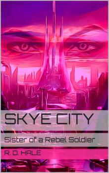 Skye City: Sister of a Rebel Soldier (The Darkness of Emmi Book 1)