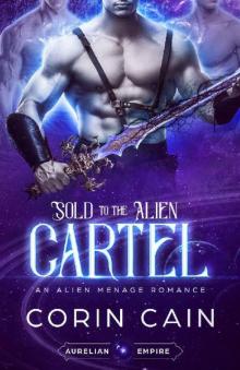 Sold to the Alien Cartel: An Alien Menage Romance