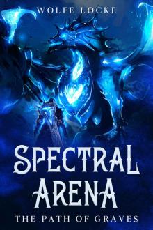 Spectral Arena: A Dark Fantasy LitRPG Light Novel