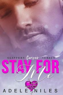 Stay For Me (Slippery Curves Series Book 1)