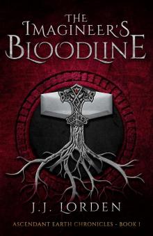 The Imagineer's Bloodline: Ascendant Earth Chronicles – Book 1