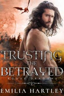 Trusting The Betrayed (Rogue Dragons Book 1)