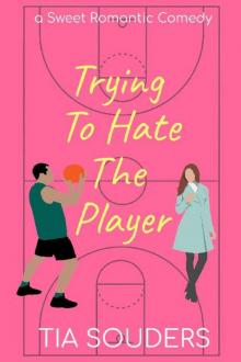 Trying to Hate the Player: A Sweet Romantic Comedy (Love on the Court Book 2)