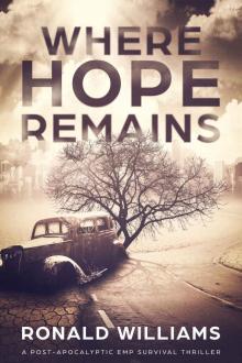 Where Hope Remains : A Post Apocalyptic EMP Survival Thriller (One Family's Survival Book 3)