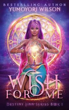 Wish For Me (Destiny Jinn Series Book 1)