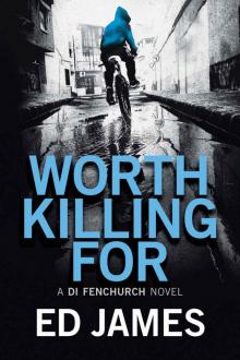 Worth Killing For (A DI Fenchurch Novel Book 2)