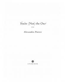 You're (Not) the One Alexandra Potter